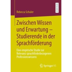 Zwischen Wissen und Erwartung – Studierende in der Sprachforderung: Eine empirische Studie zur Relevanz sprachforderbezogenen Professionswissens