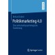 Politikmarketing 4.0: Eine wirtschaftspsychologische Fundierung