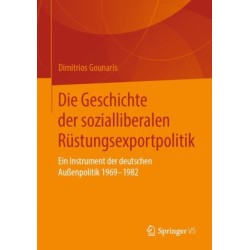 Die Geschichte der sozialliberalen Rustungsexportpolitik: Ein Instrument der deutschen Außenpolitik 1969-1982