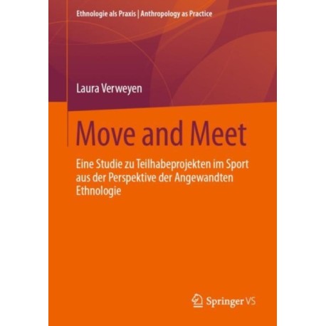 Move and Meet: Eine Studie zu Teilhabeprojekten im Sport aus der Perspektive der Angewandten Ethnologie