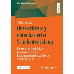 Unterstutzung datenbasierter Schulentwicklung: Eine multiperspektivische Governancestudie zu Koordinationsprozessen bei der Schulinspektion