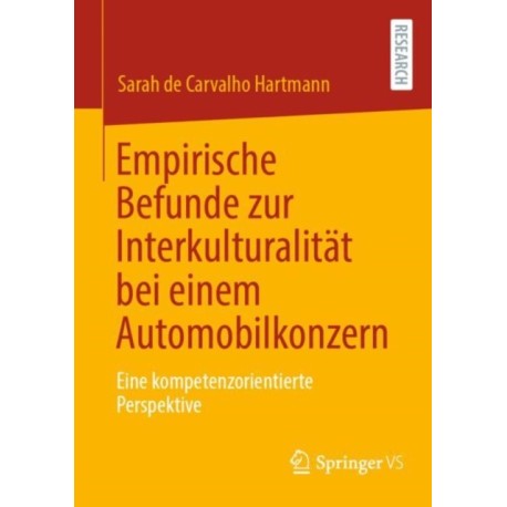 Empirische Befunde zur Interkulturalitat bei einem Automobilkonzern: Eine kompetenzorientierte Perspektive