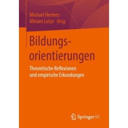 Bildungsorientierungen: Theoretische Reflexionen und empirische Erkundungen