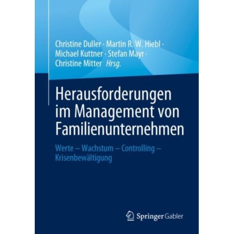 Herausforderungen im Management von Familienunternehmen: Werte – Wachstum – Controlling – Krisenbewaltigung