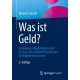 Was ist Geld?: Strukturen, Moglichkeiten und Grenzen des Treibstoffs moderner Kreditgeldwirtschaften