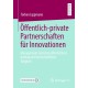 Offentlich-private Partnerschaften fur Innovationen: Management zwischen offentlichem Auftrag und wirtschaftlicher Tatigkeit