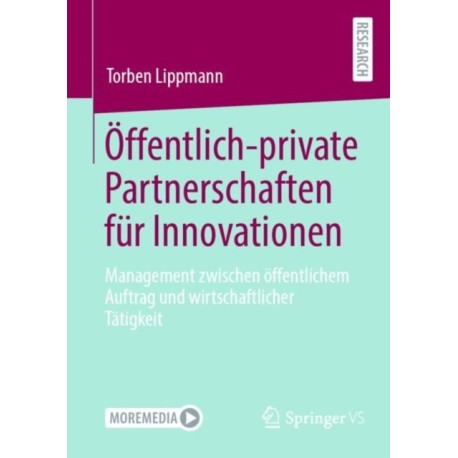 Offentlich-private Partnerschaften fur Innovationen: Management zwischen offentlichem Auftrag und wirtschaftlicher Tatigkeit