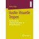 Audio-Visuelle Tropen: Die Rhetorik von ‚Nahrungs-Aufnahmen‘ im Dokumentarischen