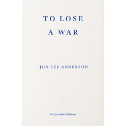 To Lose a War: The Fall and Rise of the Taliban