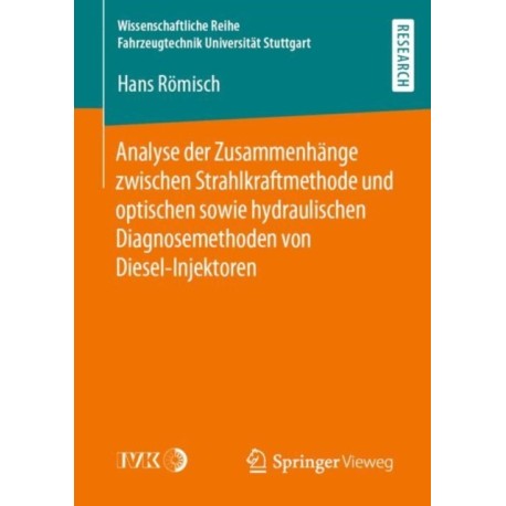 Analyse der Zusammenhange zwischen Strahlkraftmethode und optischen sowie hydraulischen Diagnosemethoden von Diesel-Injektoren