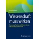 Wissenschaft muss wirken: Forschung, Transfer und Bildung fur eine zukunftsfahige Gesellschaft