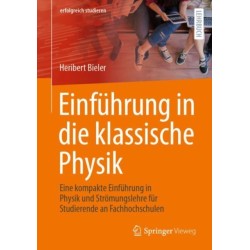 Einfuhrung in die klassische Physik: Eine kompakte Einfuhrung in Physik und Stromungslehre fur Studierende an Fachhochschulen