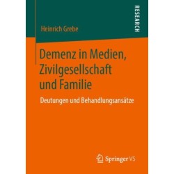 Demenz in Medien, Zivilgesellschaft und Familie: Deutungen und Behandlungsansatze