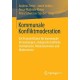 Kommunale Konfliktmoderation: Ein Praxisleitfaden fur kommunale Verwaltungen, zivilgesellschaftliche Institutionen, Moderatorinnen und Moderatoren
