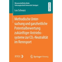 Methodische Untersuchung und ganzheitliche Potentialbewertung zukunftiger Antriebssysteme zur CO2-Neutralitat im Rennsport
