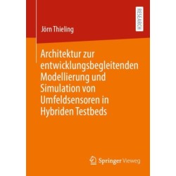 Architektur zur entwicklungsbegleitenden Modellierung und Simulation von Umfeldsensoren in Hybriden Testbeds