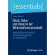 Gluck, Natur und Moral in der Wirtschaftswissenschaft: Moderne Okonomik und die Herausforderungen des 21. Jahrhunderts