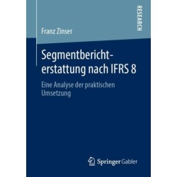 Segmentberichterstattung nach IFRS 8: Eine Analyse der praktischen Umsetzung