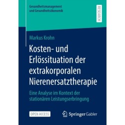 Kosten- und Erlossituation der extrakorporalen Nierenersatztherapie: Eine Analyse im Kontext der stationaren Leistungserbringung