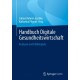 Handbuch Digitale Gesundheitswirtschaft: Analysen und Fallbeispiele