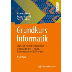 Grundkurs Informatik: Grundlagen und Konzepte fur die erfolgreiche IT-Praxis – Eine umfassende Einfuhrung