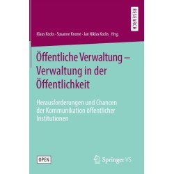 Offentliche Verwaltung – Verwaltung in der Offentlichkeit: Herausforderungen und Chancen der Kommunikation offentlicher Institutionen