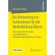 Die Bedeutung von Institutionen fur die Weiterbildung Alterer: Eine vergleichende Studie erwerbsbezogener Weiterbildungsteilnahme in Europa