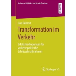 Transformation im Verkehr: Erfolgsbedingungen fur verkehrspolitische Schlusselmaßnahmen