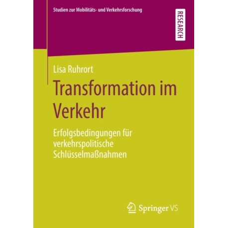 Transformation im Verkehr: Erfolgsbedingungen fur verkehrspolitische Schlusselmaßnahmen