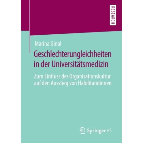 Geschlechterungleichheiten in der Universitatsmedizin: Zum Einfluss der Organisationskultur auf den Ausstieg von Habilitandinnen