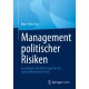 Management politischer Risiken: Grundlagen und Werkzeuge fur die unternehmerische Praxis