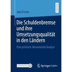 Die Schuldenbremse und ihre Umsetzungsqualitat in den Landern: Eine juristisch-okonomische Analyse