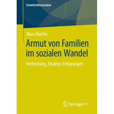 Armut von Familien im sozialen Wandel: Verbreitung, Struktur, Erklarungen