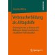 Verbraucherbildung als Alltagshilfe: Deutungsmuster zu Konsum und Bildung im Spiegel sozialwissenschaftlicher Professionalitat
