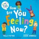 How Are You Feeling Now?: A Let’s Talk picture book to help young children understand their emotions
