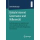 Globale Internet Governance und Volkerrecht: Anforderungen an staatliche und nicht-staatliche Akteure bei der grenzuberschreitenden Regulierung des Internets