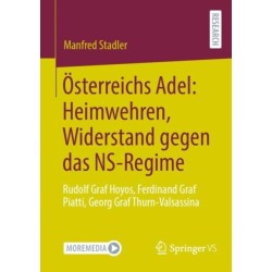 Osterreichs Adel: Heimwehren, Widerstand gegen das NS-Regime: Rudolf Graf Hoyos, Ferdinand Graf Piatti, Georg Graf Thurn-Valsassina