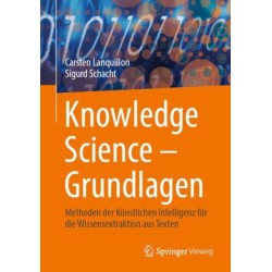 Knowledge Science – Grundlagen: Methoden der Kunstlichen Intelligenz fur die Wissensextraktion aus Texten