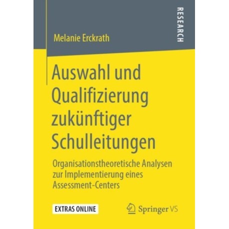 Auswahl und Qualifizierung zukunftiger Schulleitungen: Organisationstheoretische Analysen zur Implementierung eines Assessment-Centers