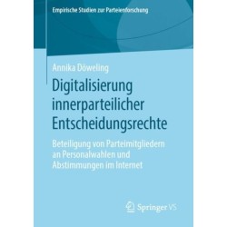 Digitalisierung innerparteilicher Entscheidungsrechte: Beteiligung von Parteimitgliedern an Personalwahlen und Abstimmungen im Internet
