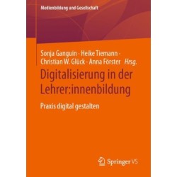 Digitalisierung in der Lehrer:innenbildung: Praxis digital gestalten