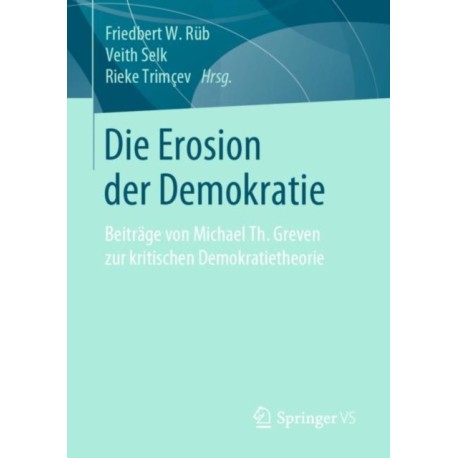 Die Erosion der Demokratie: Beitrage von Michael Th. Greven zur kritischen Demokratietheorie