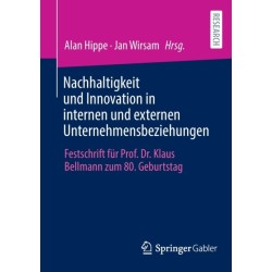 Nachhaltigkeit und Innovation in internen und externen Unternehmensbeziehungen: Festschrift fur Prof. Dr. Klaus Bellmann zum 80. Geburtstag