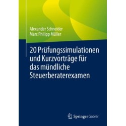 20 Prufungssimulationen und Kurzvortrage fur das mundliche Steuerberaterexamen
