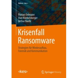 Krisenfall Ransomware: Strategien fur Wiederaufbau, Forensik und Kommunikation
