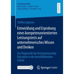 Entwicklung und Erprobung eines kompetenzorientierten Leistungstests auf unternehmerisches Wissen und Denken: Zur Diagnostik der Entrepreneurship Education in der berufsbildenden Schule