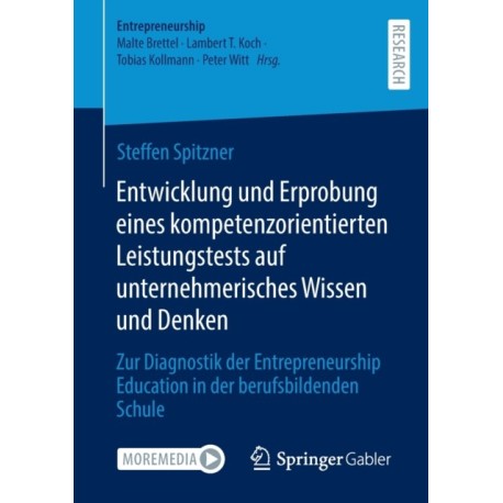 Entwicklung und Erprobung eines kompetenzorientierten Leistungstests auf unternehmerisches Wissen und Denken: Zur Diagnostik der Entrepreneurship Education in der berufsbildenden Schule