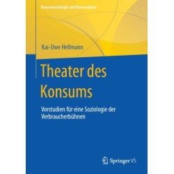 Theater des Konsums: Vorstudien fur eine Soziologie der Verbraucherbuhnen