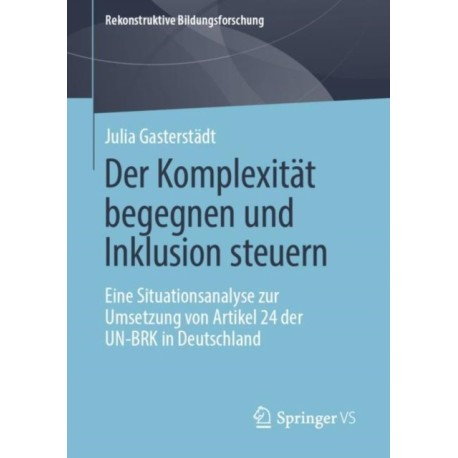 Der Komplexitat begegnen und Inklusion steuern: Eine Situationsanalyse zur Umsetzung von Artikel 24 der UN-BRK in Deutschland