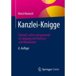 Kanzlei-Knigge: Taktvoll, sicher und gewandt im Umgang mit Partnern und Mandanten